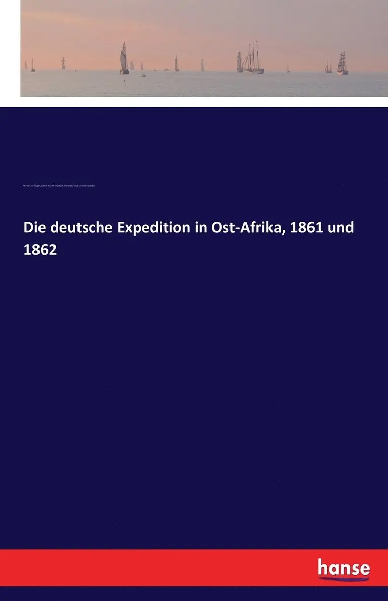 Theodor Von Heuglin, Gottlob Theodor Kinzelbach, Werner Munzinger - deutsche Expedition in Ost-Afrika, 1861 und 1862, Häftad. Tillgänglighet: Lägg i varukorg