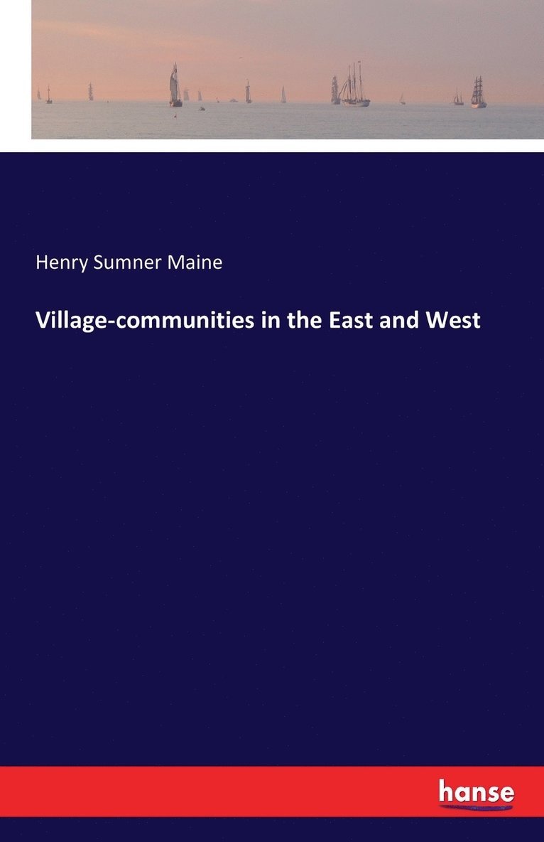 Henry Sumner Maine - Village-communities in the East and West, Häftad. Tillgänglighet: Lägg i varukorg