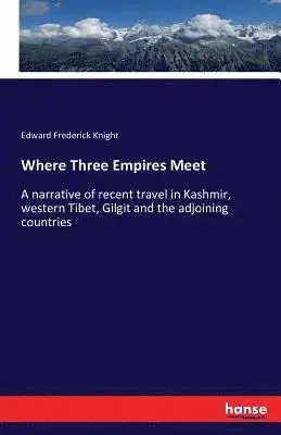 Edward Frederick Knight - Where Three Empires Meet, Häftad. Tillgänglighet: Lägg i varukorg