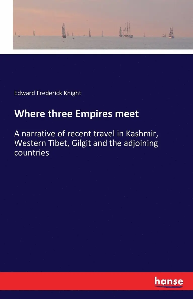 Edward Frederick Knight - Where three Empires meet, Häftad. Tillgänglighet: Lägg i varukorg