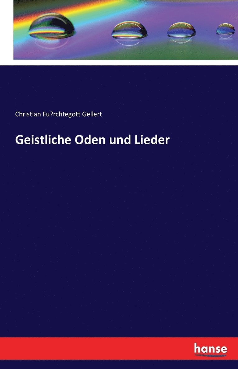 Christian Fürchtegott Gellert - Geistliche Oden und Lieder, Häftad