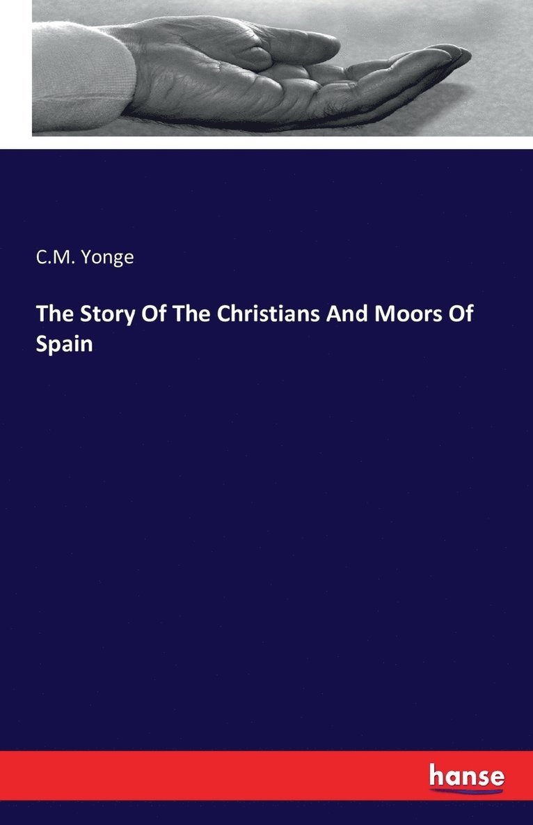 C M Yonge - Story Of The Christians And Moors Of Spain, Häftad. Tillgänglighet: Lägg i varukorg