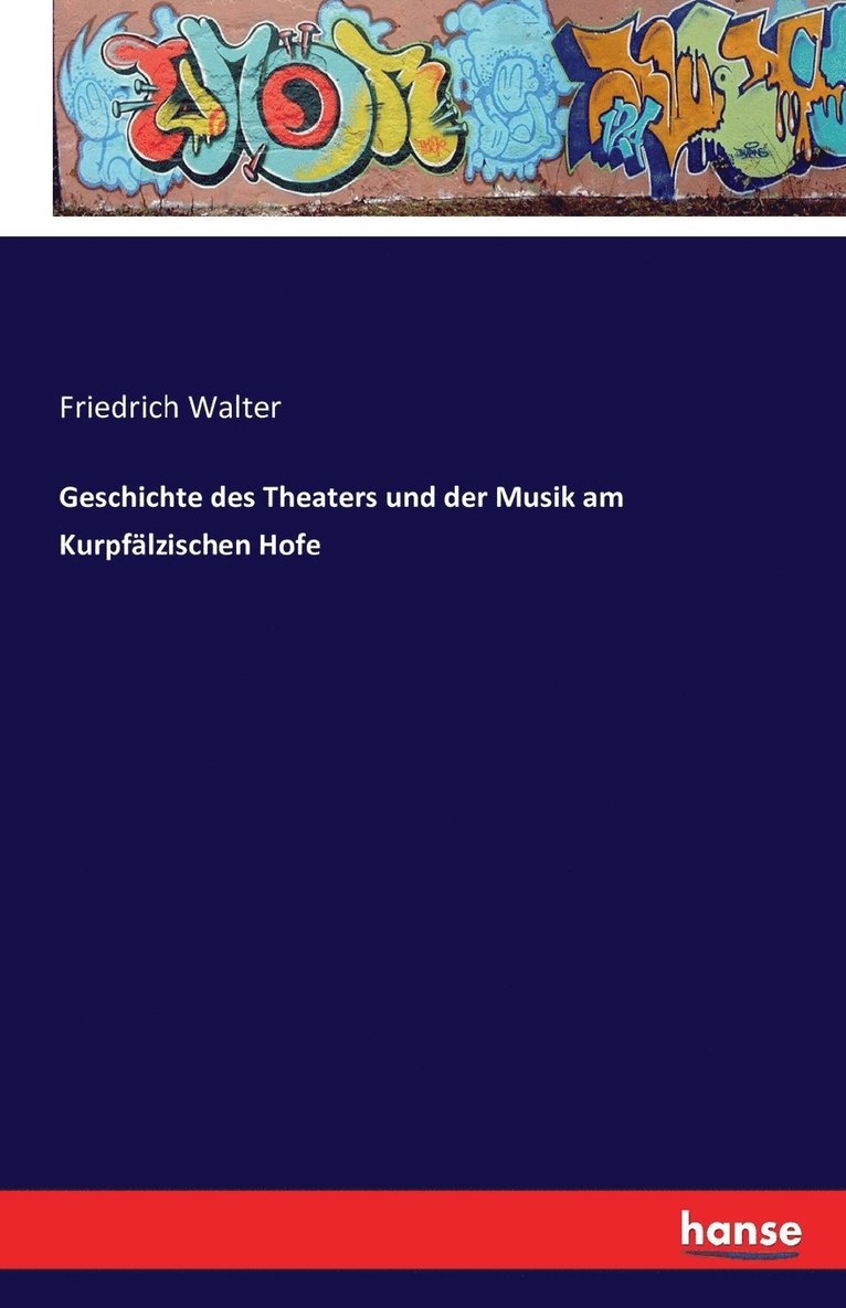 Friedrich Walter - Geschichte des Theaters und der Musik am Kurpfälzischen Hofe, Häftad