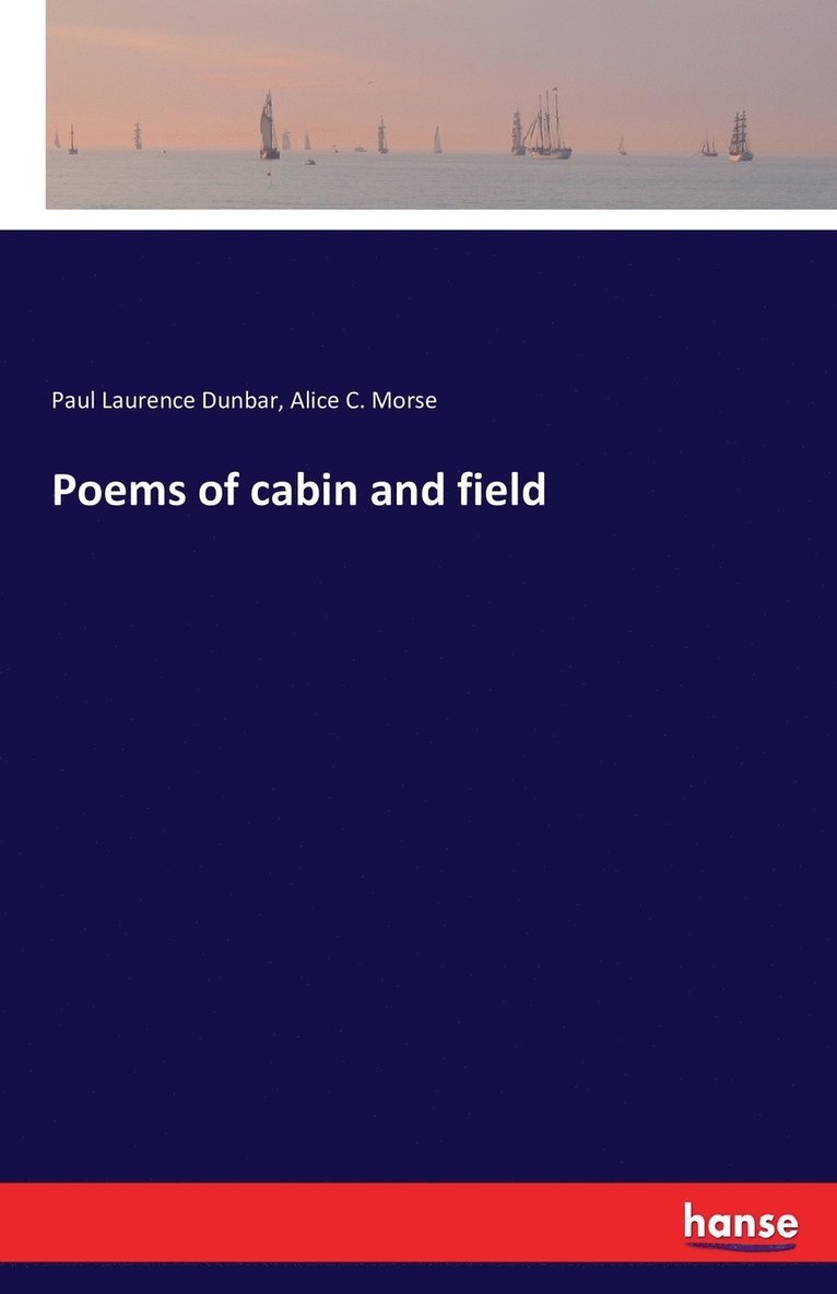 Paul Laurence Dunbar, Alice C Morse - Poems of cabin and field, Häftad
