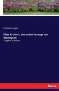 ber Arthur's, des ersten Herzogs von Wellington