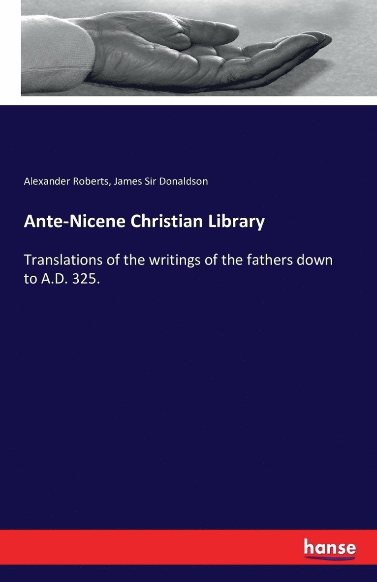 Alexander Roberts, James Donaldson - Ante-Nicene Christian Library, Häftad