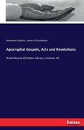 Apocryphal Gospels, Acts and Revelations