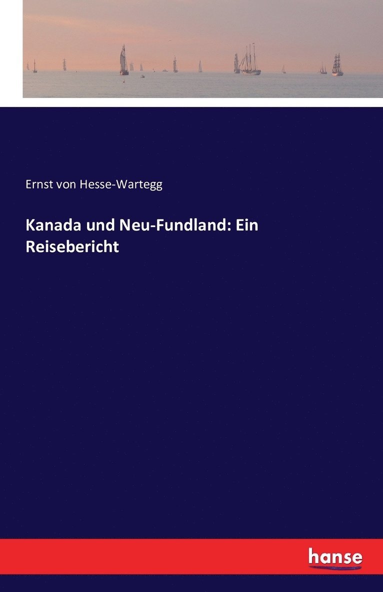 Ernst Von Hesse-Wartegg - Kanada und Neu-Fundland, Häftad