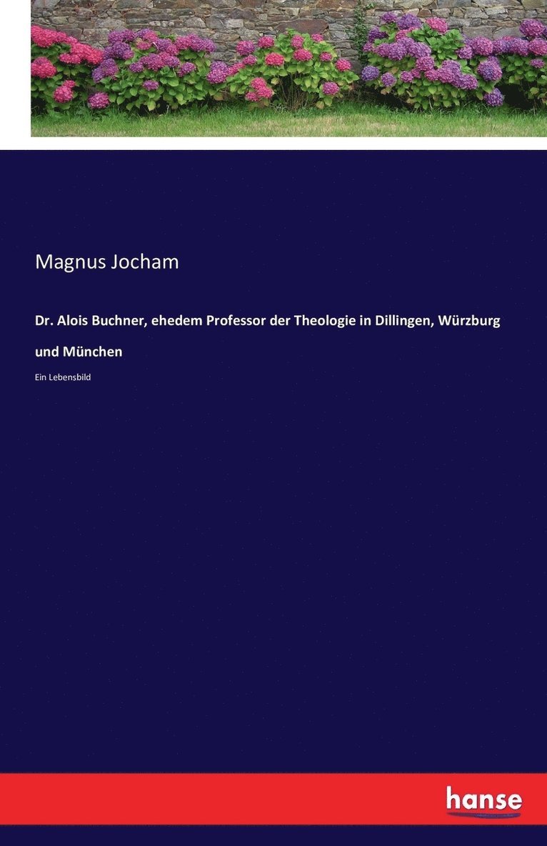 Magnus Jocham - Dr. Alois Buchner, ehedem Professor der Theologie in Dillingen, Würzburg und München, Häftad. Tillgänglighet: Lägg i varukorg