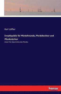 Karl Löffler - Enzyklopädie für Pferdefreunde, Pferdebesitzer und Pferdezüchter, Häftad