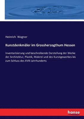 Heinrich Wagner - Kunstdenkmäler im Grossherzogthum Hessen, Häftad