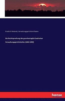 Friedrich Wielandt, Verwaltungsgerichtshof Baden - Rechtsprechung des grossherzoglich badischen Verwaltungsgerichtshofes (1864-1890), Häftad