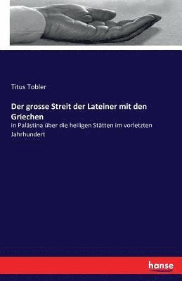 Titus Tobler - grosse Streit der Lateiner mit den Griechen, Häftad