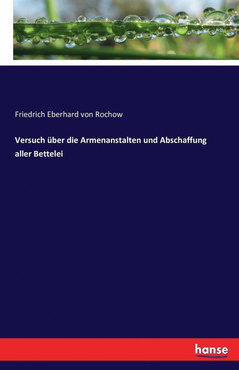 Friedrich Eberhard Von Rochow - Versuch über die Armenanstalten und Abschaffung aller Bettelei, Häftad