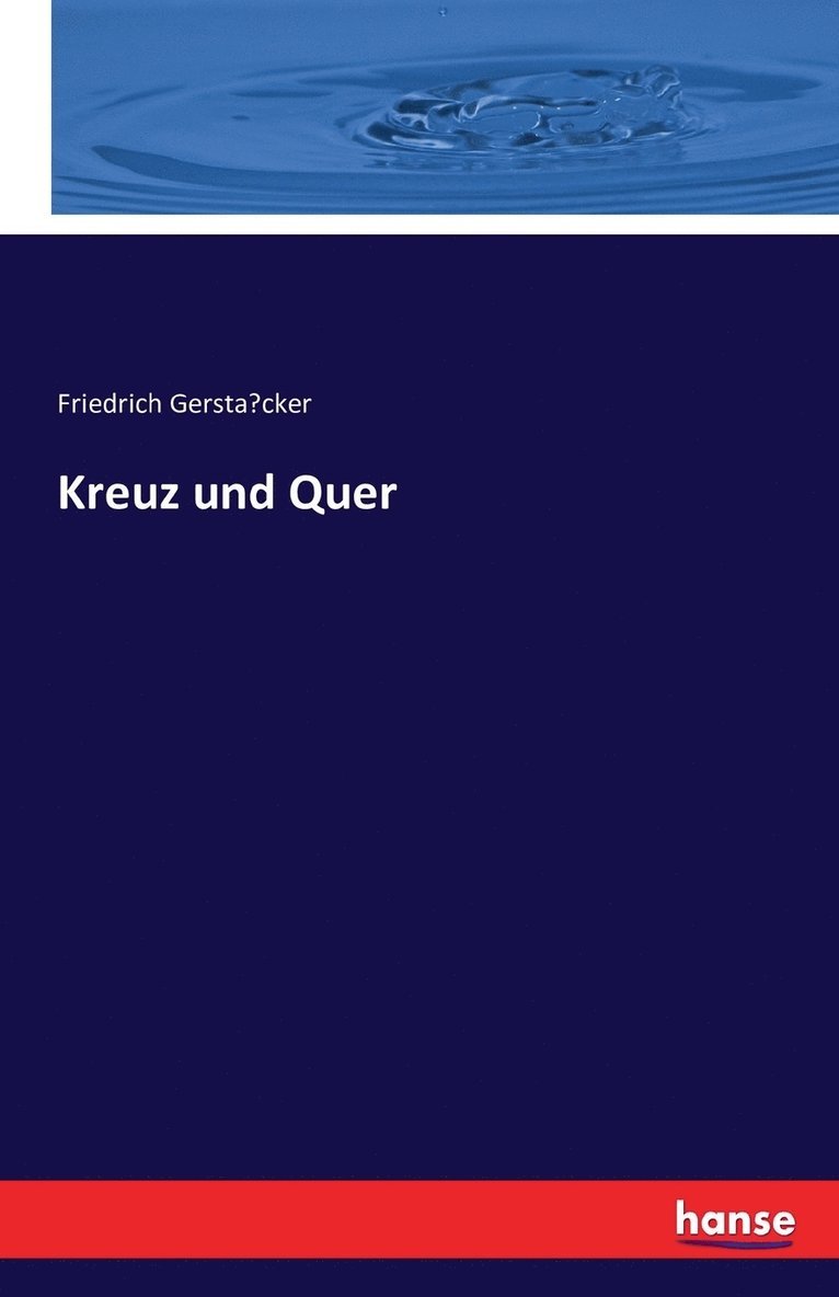Friedrich Gerstäcker - Kreuz und Quer, Häftad