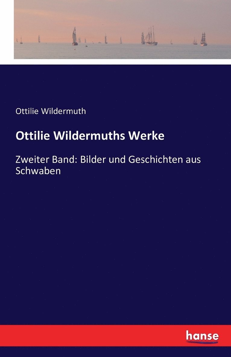Ottilie Wildermuth - Ottilie Wildermuths Werke, Häftad