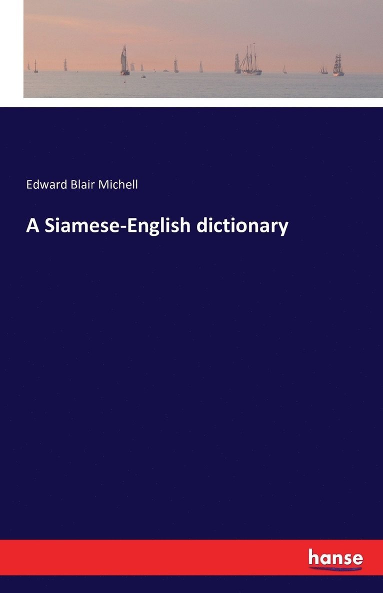 Edward Blair Michell - Siamese-English dictionary, Häftad. Tillgänglighet: Lägg i varukorg