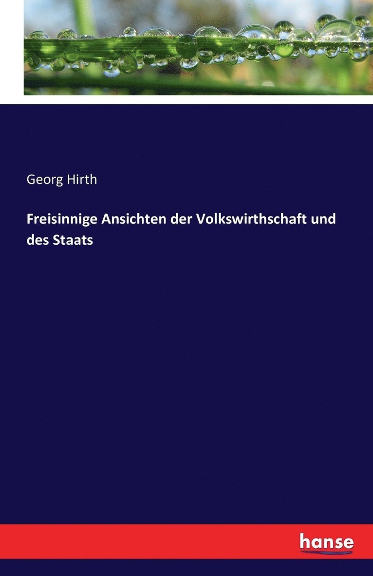 Georg Hirth - Freisinnige Ansichten der Volkswirthschaft und des Staats, Häftad. Tillgänglighet: Lägg i varukorg