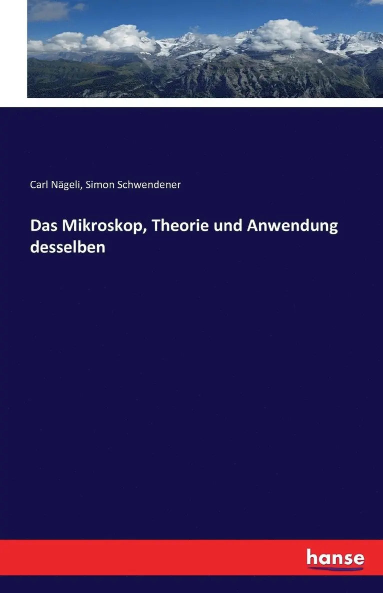 Carl Nägeli, Simon Schwendener - Mikroskop, Theorie und Anwendung desselben, Häftad. Tillgänglighet: Lägg i varukorg