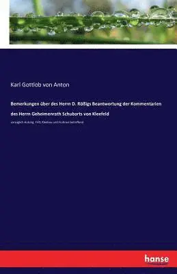 Karl Gottlob Von Anton - Bemerkungen über des Herrn D. Rößigs Beantwortung der Kommentarien des Herrn Geheimenrath Schubarts von Kleefeld, Häftad. Tillgänglighet: Lägg i varukorg