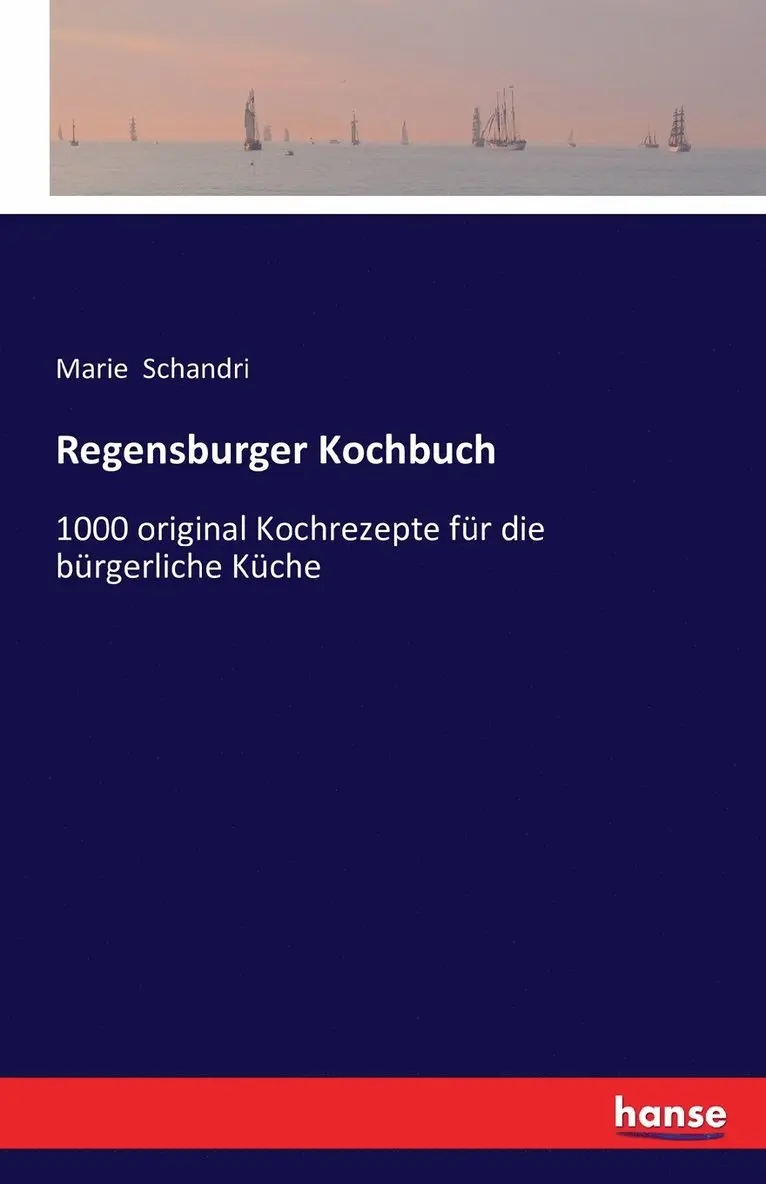 Marie Schandri - Regensburger Kochbuch, Häftad. Tillgänglighet: Lägg i varukorg