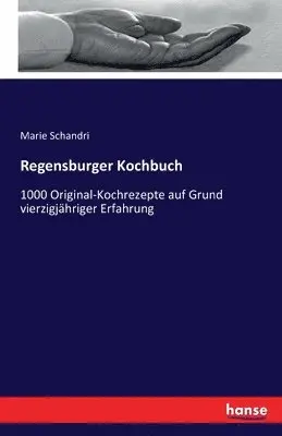 Marie Schandri - Regensburger Kochbuch, Häftad. Tillgänglighet: Lägg i varukorg