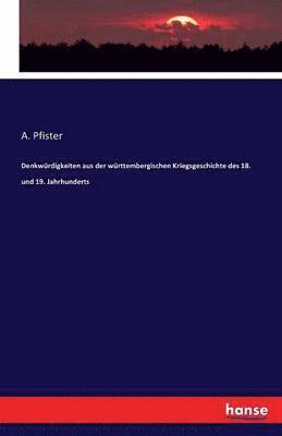 A Pfister - Denkwürdigkeiten aus der württembergischen Kriegsgeschichte des 18. und 19. Jahrhunderts, Häftad