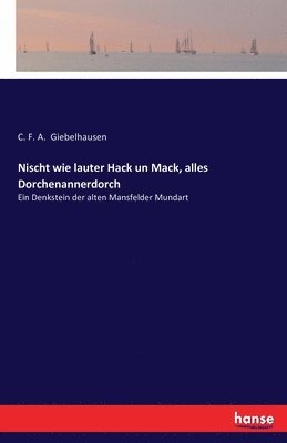 C F a Giebelhausen - Nischt wie lauter Hack un Mack, alles Dorchenannerdorch, Häftad