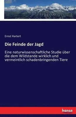 Ernst Hartert - Feinde der Jagd, Häftad. Tillgänglighet: Lägg i varukorg