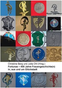 Fortunae - 400 Jahre Frauengeschichte(n) in, aus und um Glckstadt