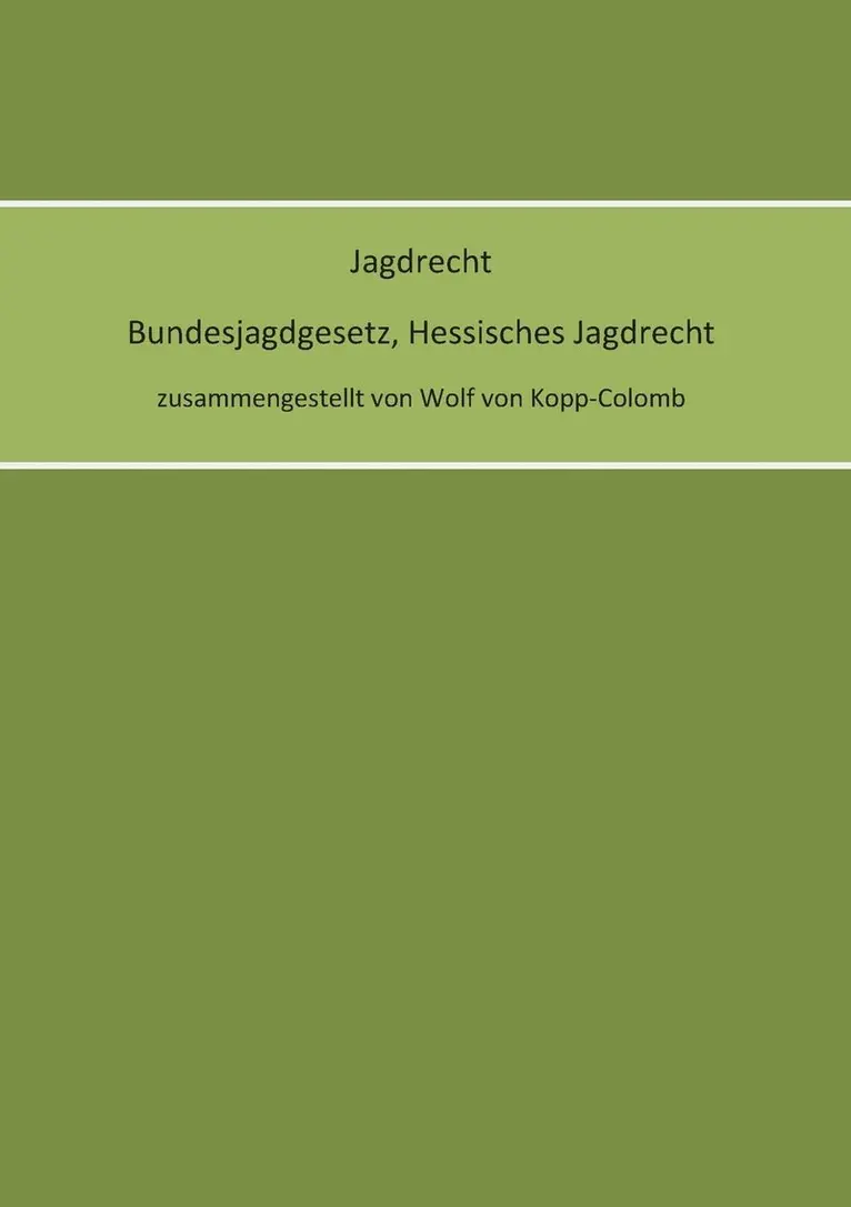 Wolf Von Kopp-Colomb - Jagdrecht Bundesjagdgesetz, Hessisches Jagdrecht, Häftad. Tillgänglighet: Lägg i varukorg