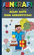 Funcraft - Alles Gute zum Geburtstag! F�r Minecraft Fans (inoffizielles Notizbuch)