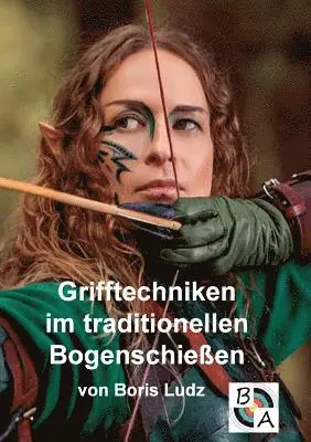 Boris Ludz - Grifftechniken im traditionellen Bogenschießen, Häftad. Tillgänglighet: Lägg i varukorg