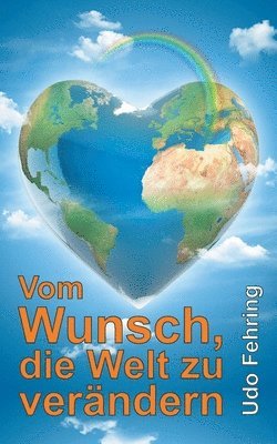 Udo Fehring - Vom Wunsch, die Welt zu verändern, Häftad. Tillgänglighet: Tillfälligt slut