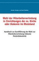 Daniela Reinders, Frank Thönißen - Wahl der Mitarbeitervertretung in Einrichtungen der ev. Kirche oder Diakonie im Rheinland, Inbunden. Tillgänglighet: Lägg i varukorg