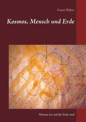 Franz Weber - Kosmos, Mensch und Erde, Häftad