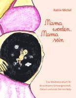 Katrin Michel - Mama werden, Mama sein, Inbunden