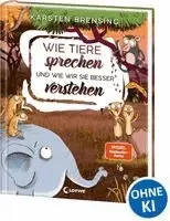 Karsten Brensing - Wie Tiere sprechen - und wie wir sie besser verstehen, Inbunden