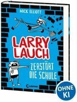 Mick Elliott - Larry Lauch zerstört die Schule (Band 1), Inbunden