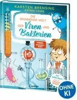 Karsten Brensing, Katrin Linke - Die spannende Welt der Viren und Bakterien, Inbunden