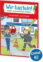 Loewe Kreativ - Wir basteln! ab 5 Jahren - Malen, Ausschneiden, Kleben - Feuerwehr und Polizei, Häftad