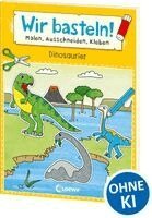 Wir basteln! ab 5 Jahren - Malen, Ausschneiden, Kleben - Dinosaurier, Övrigt
