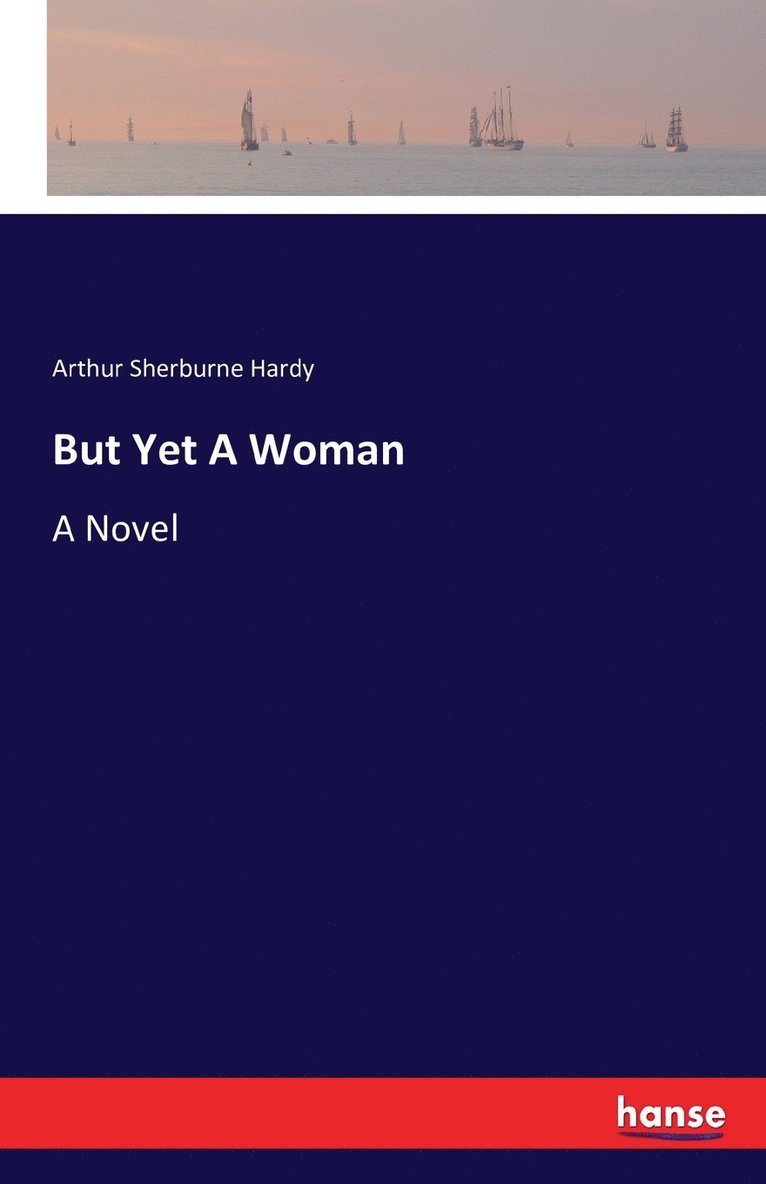 Arthur Sherburne Hardy - But Yet A Woman, Häftad. Tillgänglighet: Lägg i varukorg