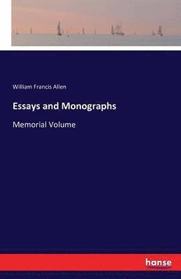 William Francis Allen - Essays and Monographs, Häftad