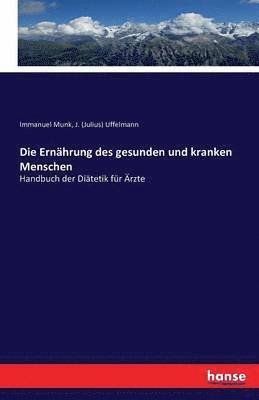 Immanuel Munk, J (Julius) Uffelmann - Ernährung des gesunden und kranken Menschen, Häftad