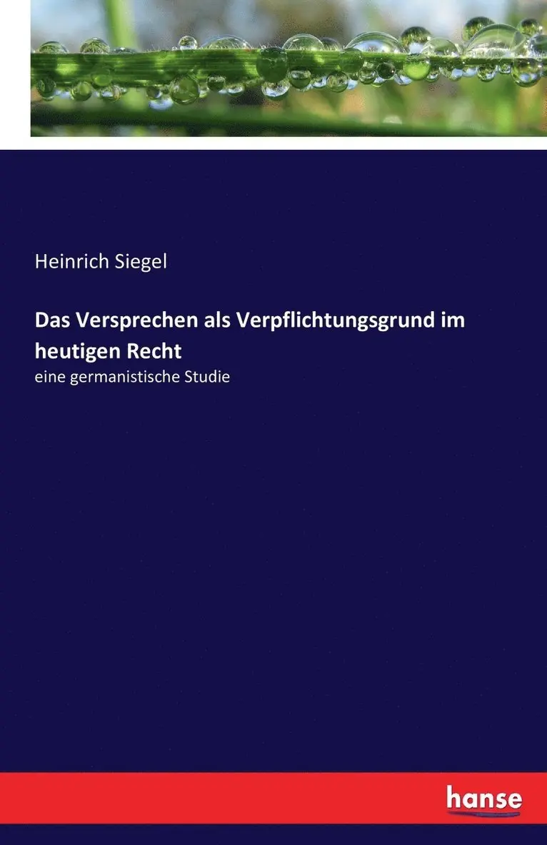 Heinrich Siegel - Versprechen als Verpflichtungsgrund im heutigen Recht, Häftad. Tillgänglighet: Lägg i varukorg