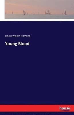 Ernest William Hornung - Young Blood, Häftad