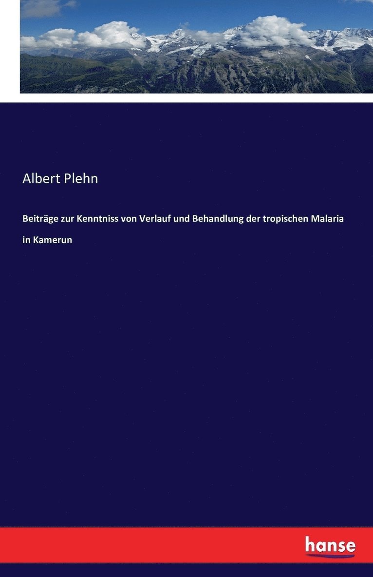 Albert Plehn - Beiträge zur Kenntniss von Verlauf und Behandlung der tropischen Malaria in Kamerun, Häftad. Tillgänglighet: Lägg i varukorg