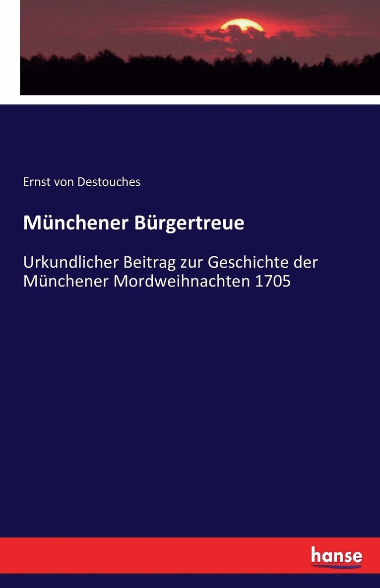 Ernst Von Destouches - Münchener Bürgertreue, Häftad
