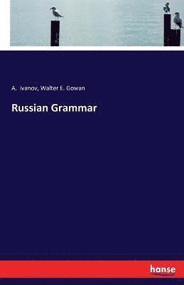A Ivanov, Walter E Gowan - Russian Grammar, Häftad. Tillgänglighet: Lägg i varukorg
